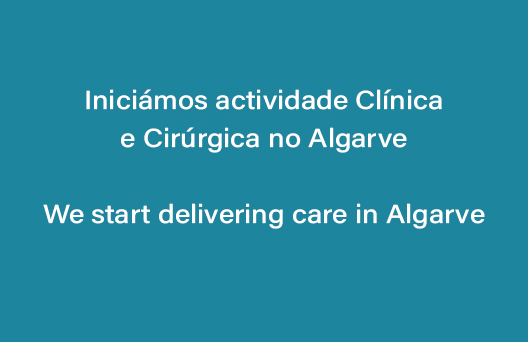 Iniciámos actividade Clínica e Cirúrgica no Algarve / We start delivering care in Algarve